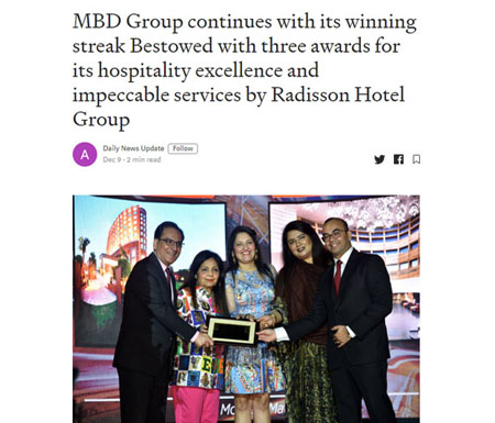 MBD Group continues with its winning streak Bestowed with three awards for its hospitality excellence and impeccable services by Radisson Hotel Group